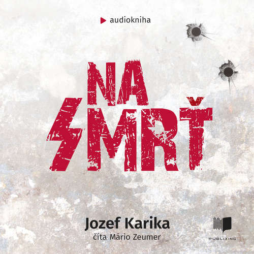 Audiokniha Na smrť - Jozef Karika - Mário Zeumer Audiokniha Na smrť - Jozef Karika - Mário Zeumer