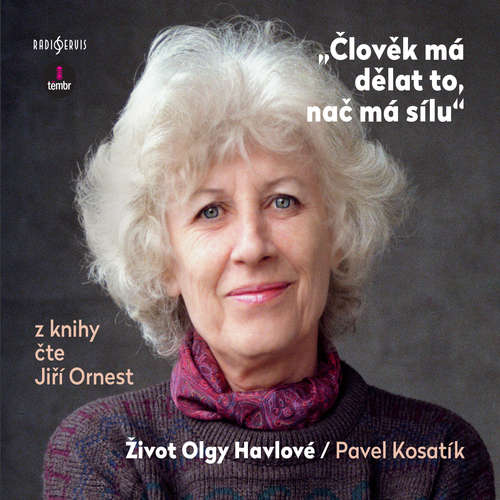 Audiokniha Člověk má dělat to, nač má sílu / Život Olgy Havlové - Pavel Kosatík - Jiří Ornest Audiokniha Člověk má dělat to, nač má sílu / Život Olgy Havlové - Pavel Kosatík - Jiří Ornest