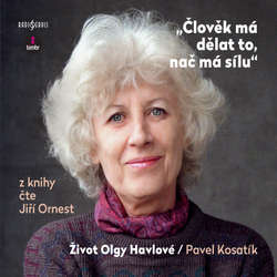 Audiokniha Člověk má dělat to, nač má sílu / Život Olgy Havlové - Pavel Kosatík - Jiří Ornest