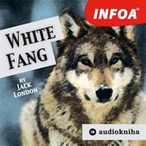 Audiobook White Fang (EN) - Jack London - Rôzni Interpreti Audiobook White Fang (EN) - Jack London - Rôzni Interpreti