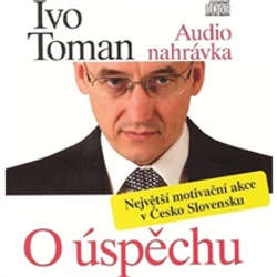 Audiokniha O úspěchu - Ivo Toman - Ivo Toman