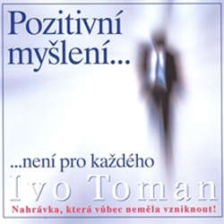 Audiokniha Pozitivní myšlení není pro každého - Ivo Toman - Ivo Toman