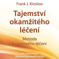 Audiokniha Tajemství okamžitého léčení  - Frank Kinslow - Alexej Pyško