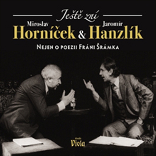 Ještě zní aneb Nejen o poezii Fráni Šrámka - Miroslav Horníček (Audiokniha) Ještě zní aneb Nejen o poezii Fráni Šrámka - Miroslav Horníček (Audiokniha)