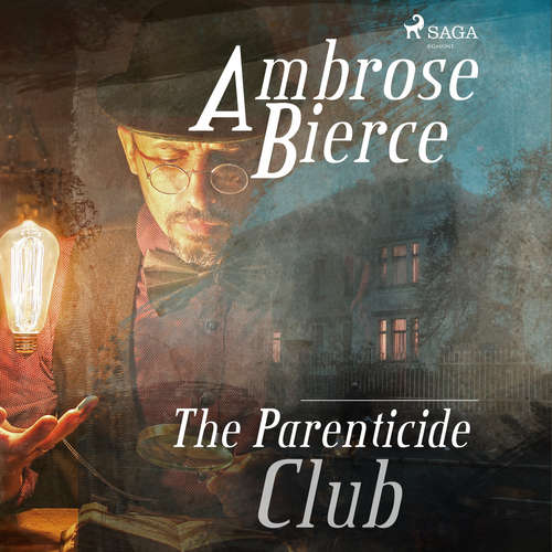 Audiobook The Parenticide Club (EN) - Ambrose Bierce - Peter Yearsley Audiobook The Parenticide Club (EN) - Ambrose Bierce - Peter Yearsley