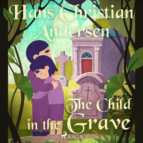 Audiobook The Child in the Grave (EN) - Hans Christian Andersen - Alex Lehman Audiobook The Child in the Grave (EN) - Hans Christian Andersen - Alex Lehman