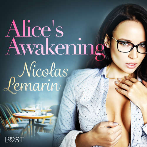 Audiobook Alice's Awakening – erotic short story (EN) - Nicolas Lemarin - Lily Ward Audiobook Alice's Awakening – erotic short story (EN) - Nicolas Lemarin - Lily Ward