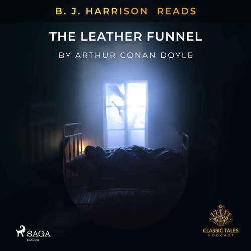 Audiobook B. J. Harrison Reads The Leather Funnel (EN) - Arthur Conan Doyle - B. J. Harrison Audiobook B. J. Harrison Reads The Leather Funnel (EN) - Arthur Conan Doyle - B. J. Harrison