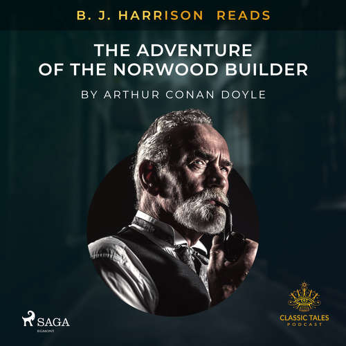 Audiobook B. J. Harrison Reads The Adventure of the Norwood Builder (EN) - Arthur Conan Doyle - B. J. Harrison Audiobook B. J. Harrison Reads The Adventure of the Norwood Builder (EN) - Arthur Conan Doyle - B. J. Harrison