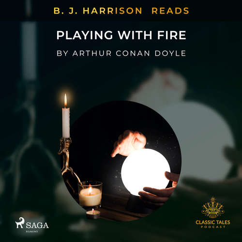 Audiobook B. J. Harrison Reads Playing with Fire (EN) - Arthur Conan Doyle - B. J. Harrison Audiobook B. J. Harrison Reads Playing with Fire (EN) - Arthur Conan Doyle - B. J. Harrison