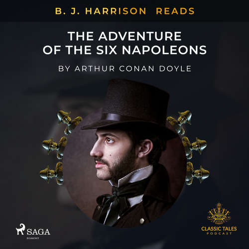 Audiobook B. J. Harrison Reads The Adventure of the Six Napoleons (EN) - Arthur Conan Doyle - B. J. Harrison Audiobook B. J. Harrison Reads The Adventure of the Six Napoleons (EN) - Arthur Conan Doyle - B. J. Harrison