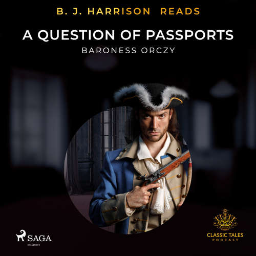 Audiobook B. J. Harrison Reads A Question of Passports (EN) - Baroness Orczy - B. J. Harrison