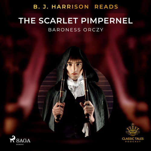 Audiobook B. J. Harrison Reads The Scarlet Pimpernel (EN) - Baroness Orczy - B. J. Harrison Audiobook B. J. Harrison Reads The Scarlet Pimpernel (EN) - Baroness Orczy - B. J. Harrison