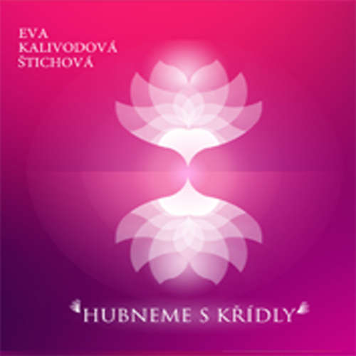 Audiokniha Hubneme s Křídly - Eva Kalivodová Štichová - Eva Kalivodová Štichová Audiokniha Hubneme s Křídly - Eva Kalivodová Štichová - Eva Kalivodová Štichová