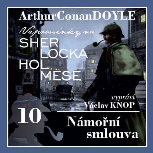 Audiokniha Vzpomínky na Sherlocka Holmese 10 - Námořní smlouva - Arthur Conan Doyle - Václav Knop Audiokniha Vzpomínky na Sherlocka Holmese 10 - Námořní smlouva - Arthur Conan Doyle - Václav Knop