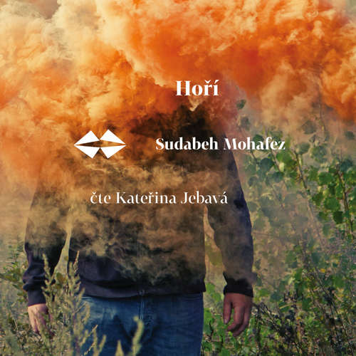 Audiokniha Hoří - Sudabeh Mohafez - Kateřina Jebavá Audiokniha Hoří - Sudabeh Mohafez - Kateřina Jebavá