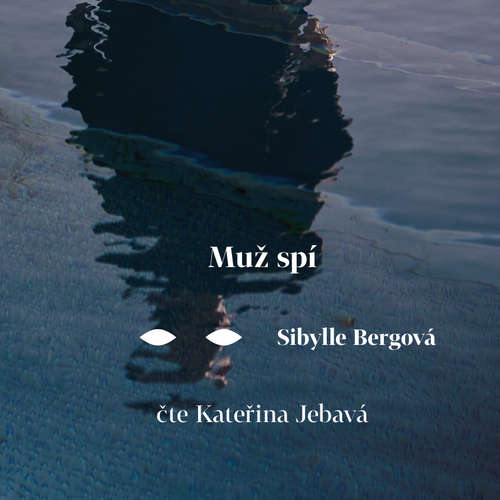 Audiokniha Muž spí - Sibylle Bergová - Kateřina Jebavá Audiokniha Muž spí - Sibylle Bergová - Kateřina Jebavá
