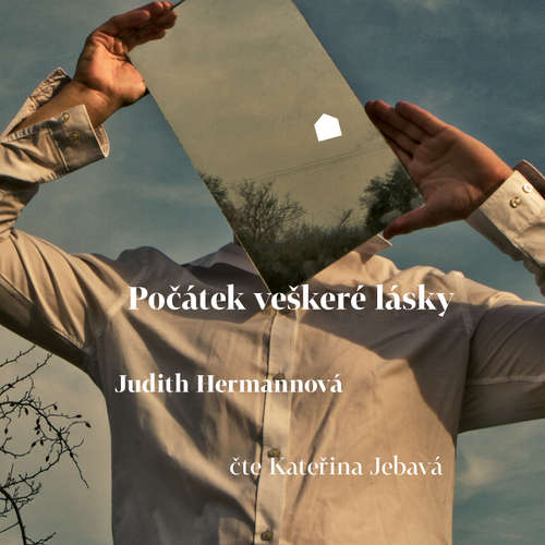 Audiokniha Počátek veškeré lásky - Judith Hermannová - Kateřina Jebavá Audiokniha Počátek veškeré lásky - Judith Hermannová - Kateřina Jebavá