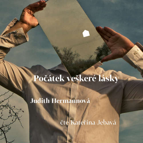 Audiokniha Počátek veškeré lásky - Judith Hermannová - Kateřina Jebavá