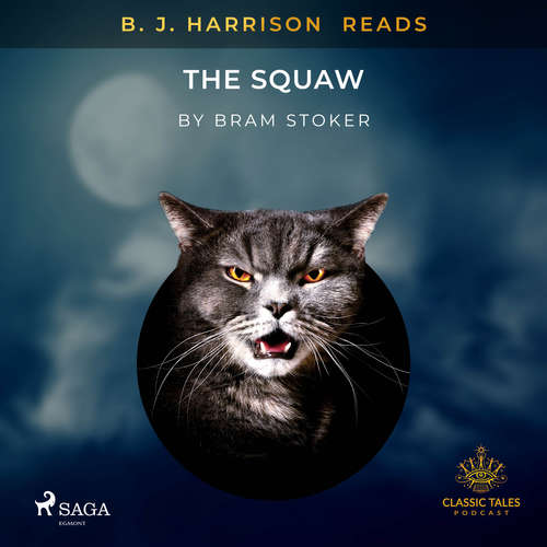 Audiobook B. J. Harrison Reads The Squaw (EN) - Bram Stoker - B. J. Harrison Audiobook B. J. Harrison Reads The Squaw (EN) - Bram Stoker - B. J. Harrison