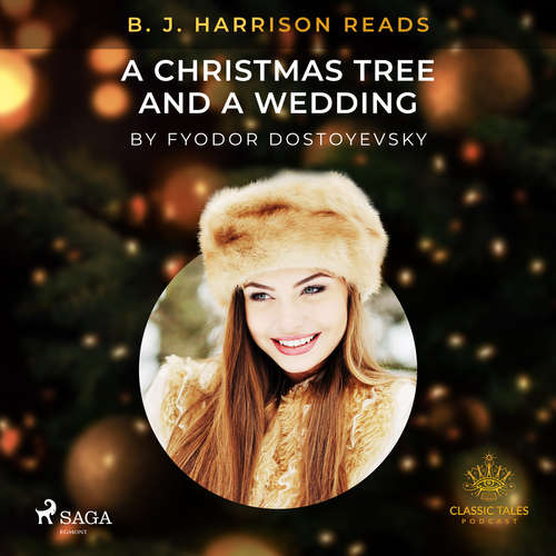 Audiobook B. J. Harrison Reads A Christmas Tree and a Wedding (EN) - Fyodor Dostoevsky - B. J. Harrison Audiobook B. J. Harrison Reads A Christmas Tree and a Wedding (EN) - Fyodor Dostoevsky - B. J. Harrison