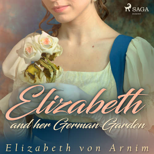 Audiobook Elizabeth and her German Garden (EN) - Elizabeth von Arnim - Ashleigh Jane Audiobook Elizabeth and her German Garden (EN) - Elizabeth von Arnim - Ashleigh Jane