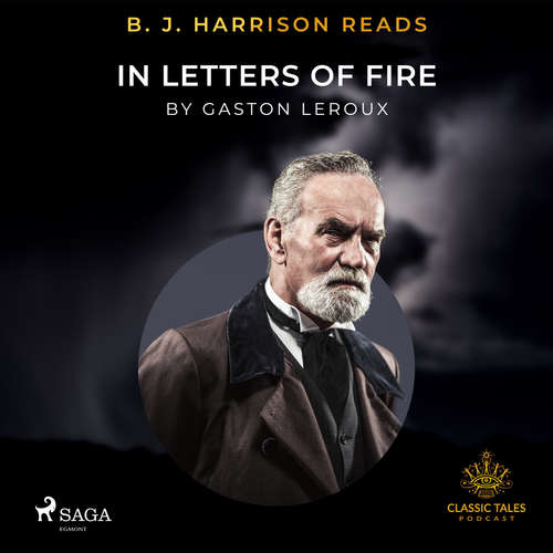 Audiobook B. J. Harrison Reads In Letters of Fire (EN) - Gaston Leroux - B. J. Harrison Audiobook B. J. Harrison Reads In Letters of Fire (EN) - Gaston Leroux - B. J. Harrison