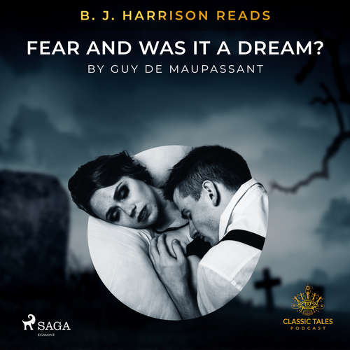 Audiobook B. J. Harrison Reads Fear and Was It A Dream? (EN) - Guy de Maupassant - B. J. Harrison Audiobook B. J. Harrison Reads Fear and Was It A Dream? (EN) - Guy de Maupassant - B. J. Harrison