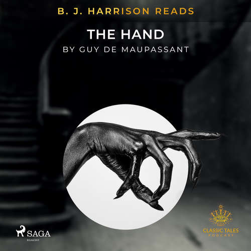 Audiobook B. J. Harrison Reads The Hand (EN) - Guy de Maupassant - B. J. Harrison Audiobook B. J. Harrison Reads The Hand (EN) - Guy de Maupassant - B. J. Harrison