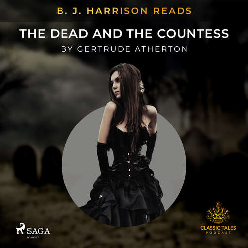 Audiobook B. J. Harrison Reads The Dead and the Countess (EN) - Gertrude Atherton - B. J. Harrison Audiobook B. J. Harrison Reads The Dead and the Countess (EN) - Gertrude Atherton - B. J. Harrison