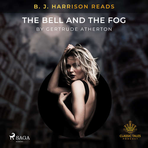 Audiobook B. J. Harrison Reads The Bell and the Fog (EN) - Gertrude Atherton - B. J. Harrison Audiobook B. J. Harrison Reads The Bell and the Fog (EN) - Gertrude Atherton - B. J. Harrison