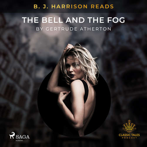 Audiobook B. J. Harrison Reads The Bell and the Fog (EN) - Gertrude Atherton - B. J. Harrison