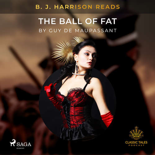 Audiobook B. J. Harrison Reads The Ball of Fat (EN) - Guy de Maupassant - B. J. Harrison Audiobook B. J. Harrison Reads The Ball of Fat (EN) - Guy de Maupassant - B. J. Harrison