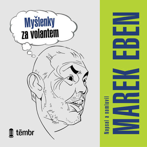Audiokniha Myšlenky za volantem - Marek Eben - Marek Eben Audiokniha Myšlenky za volantem - Marek Eben - Marek Eben