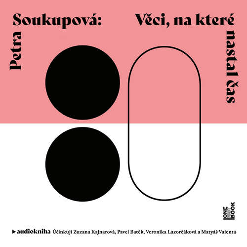 Audiokniha Věci, na které nastal čas - Petra Soukupová - Zuzana Kajnarová Audiokniha Věci, na které nastal čas - Petra Soukupová - Zuzana Kajnarová