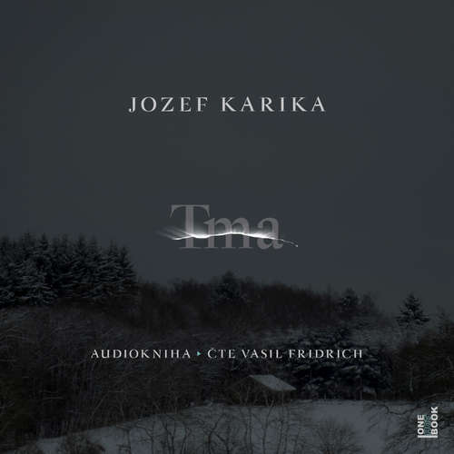 Audiokniha Tma - Jozef Karika - Vasil Fridrich Audiokniha Tma - Jozef Karika - Vasil Fridrich