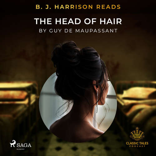 Audiobook B. J. Harrison Reads The Head of Hair (EN) - Guy de Maupassant - B. J. Harrison