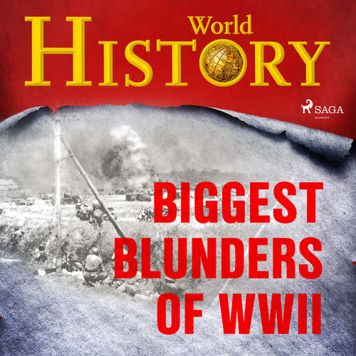 Audiobook Biggest Blunders of WWII (EN) - World History - Sam Devereaux Audiobook Biggest Blunders of WWII (EN) - World History - Sam Devereaux