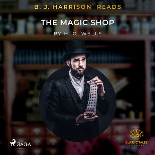 Audiobook B.J. Harrison Reads The Magic Shop (EN) - H. G. Wells - B. J. Harrison Audiobook B.J. Harrison Reads The Magic Shop (EN) - H. G. Wells - B. J. Harrison