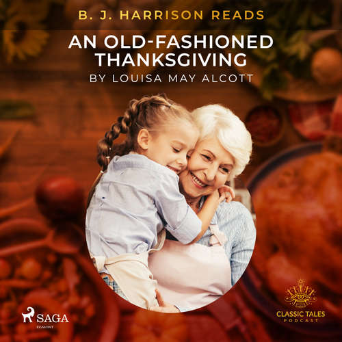 Audiobook B. J. Harrison Reads An Old-Fashioned Thanksgiving (EN) - Louisa May Alcott - B. J. Harrison