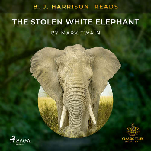 Audiobook B. J. Harrison Reads The Stolen White Elephant (EN) - Mark Twain - B. J. Harrison Audiobook B. J. Harrison Reads The Stolen White Elephant (EN) - Mark Twain - B. J. Harrison