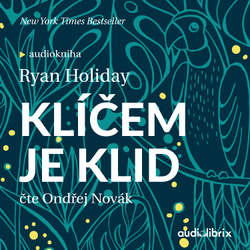 Audiokniha Klíčem je klid - Ryan Holiday - Ondřej Novák