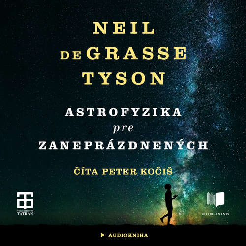 Audiokniha Astrofyzika pre zaneprázdnených - Neil deGrasse Tyson - Peter Kočiš Audiokniha Astrofyzika pre zaneprázdnených - Neil deGrasse Tyson - Peter Kočiš