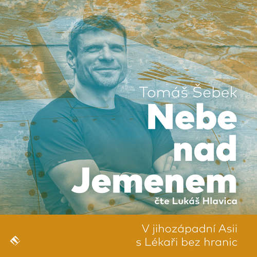 Audiokniha Nebe nad Jemenem - Tomáš Šebek - Lukáš Hlavica Audiokniha Nebe nad Jemenem - Tomáš Šebek - Lukáš Hlavica