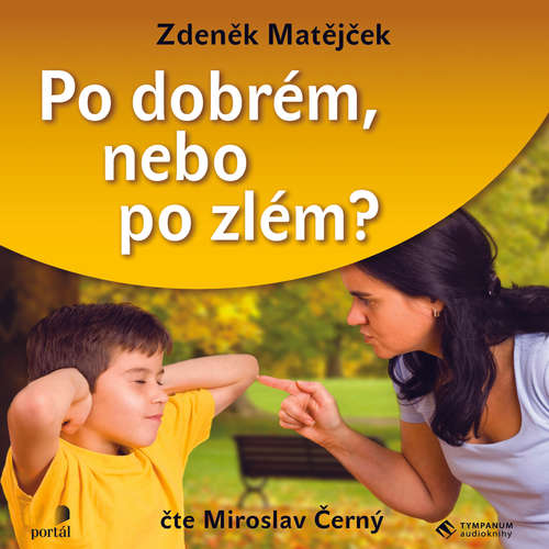 Audiokniha Po dobrém, nebo po zlém - Zdeněk Matějček - Miroslav Černý Audiokniha Po dobrém, nebo po zlém - Zdeněk Matějček - Miroslav Černý