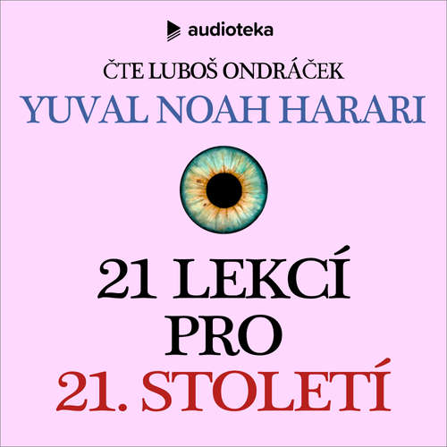 Audiokniha 21 lekcí pro 21. století - Yuval Noah Harari - Luboš Ondráček Audiokniha 21 lekcí pro 21. století - Yuval Noah Harari - Luboš Ondráček