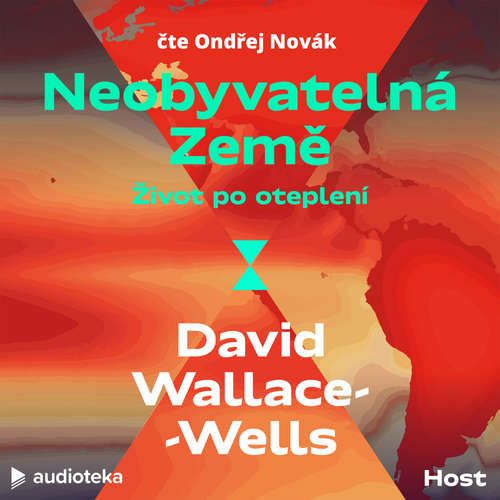 Audiokniha Neobyvatelná Země: Život po oteplení - David Wallace-Wells - Ondřej Novák Audiokniha Neobyvatelná Země: Život po oteplení - David Wallace-Wells - Ondřej Novák
