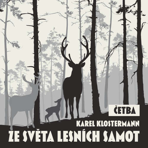Audiokniha Ze světa lesních samot (četba) - Karel Klostermann - Jaroslav Konečný Audiokniha Ze světa lesních samot (četba) - Karel Klostermann - Jaroslav Konečný