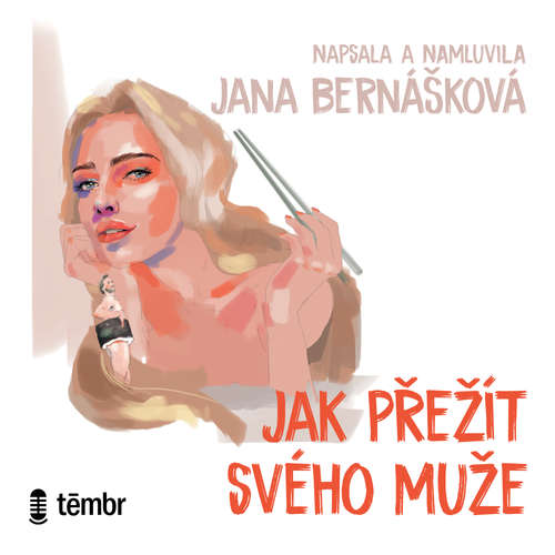 Audiokniha Jak přežít svého muže - Jana Bernášková - Jana Bernášková Audiokniha Jak přežít svého muže - Jana Bernášková - Jana Bernášková
