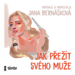 Audiokniha Jak přežít svého muže - Jana Bernášková - Jana Bernášková